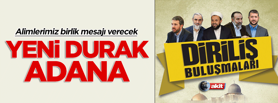 "Diriliş Buluşmaları"nda yeni durak Adana