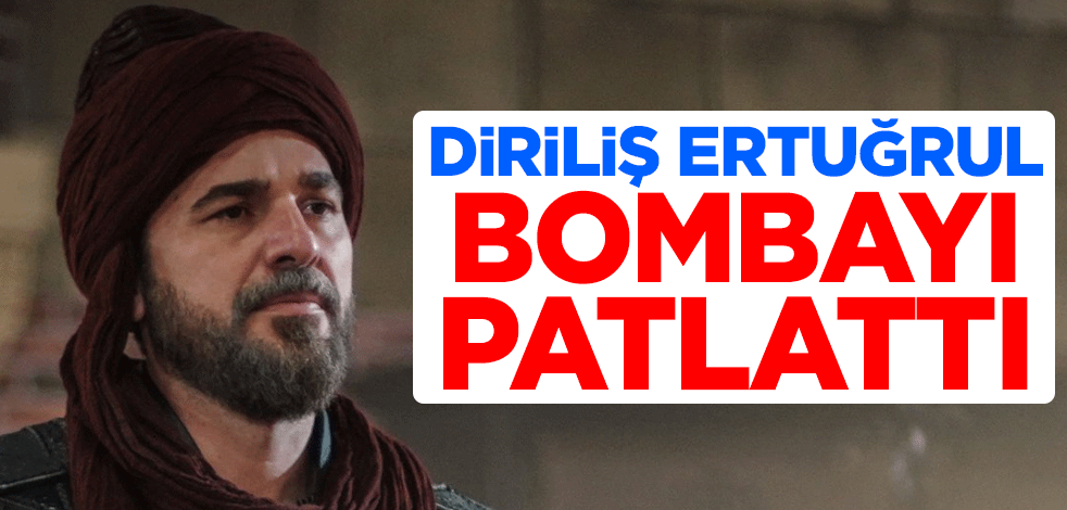 Diriliş Ertuğrul bombayı patlattı