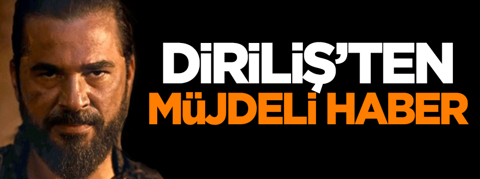 Diriliş Ertuğrul'dan müjdeli haber