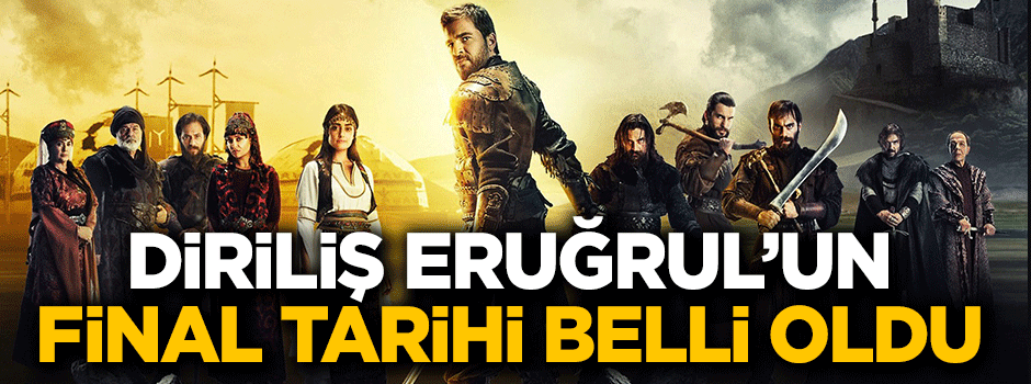Diriliş Ertuğrul'un final tarihi belli oldu