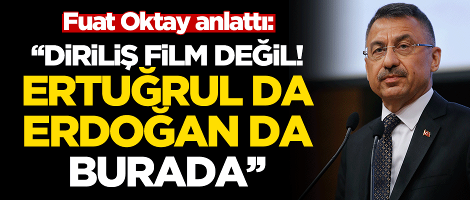 "Diriliş film değilmiş! Ertuğrul da, Osman Gazi de, Erdoğan da burada"