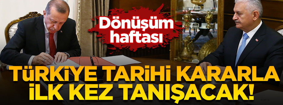 Diriliş haftası başlıyor! Türkiye tarihi kararla ilk kez tanışacak