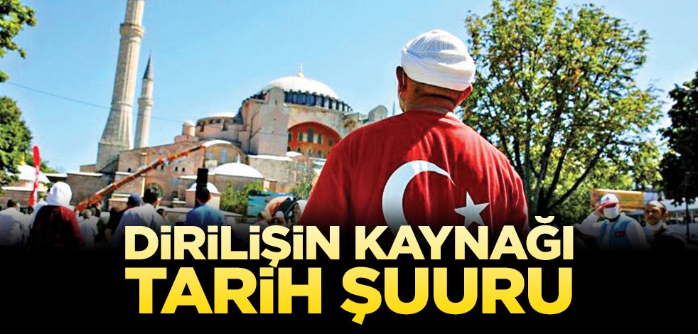 Dirilişin kaynağı tarih şuuru