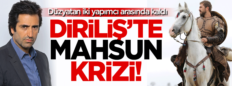 Diriliş'te Mahsun Kırmızıgül krizi! Düzyatan iki yapımcı arasında kaldı