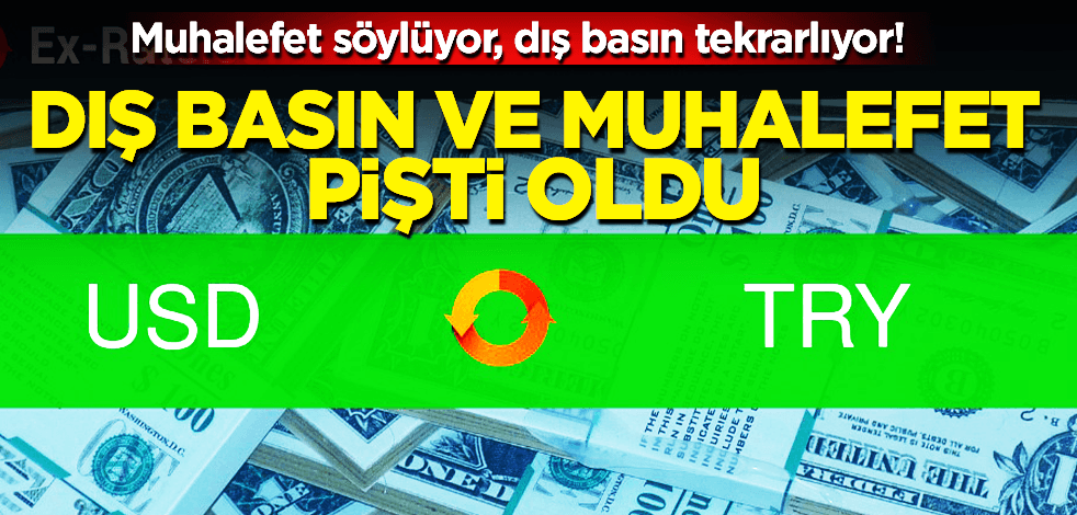 Dış basın ve muhalefet pişti oldu! Muhalefet söylüyor, Türkiye düşmanlığında sınır tanımayan dış basın tekrarlıyor