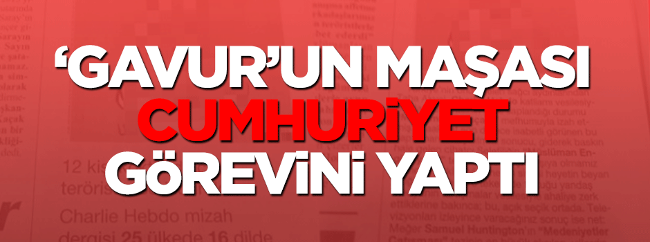 Dış güçlerin maşası Cumhuriyet'ten büyük provokasyon