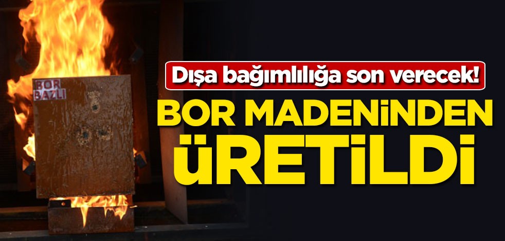 Dışa bağımlılığa son verecek! Bor madeninden üretildi