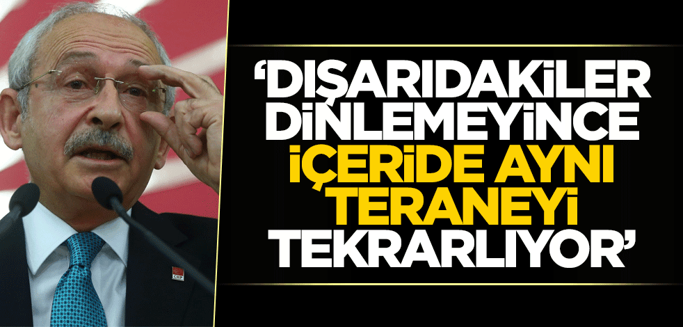 "Dışarıdakiler dinlemeyince içeride aynı teraneyi tekrarlıyor"