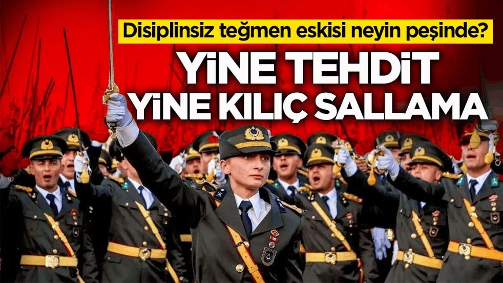 Disiplinsiz teğmen eskisi neyin peşinde? Yine tehdit yine kılıç sallama