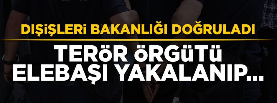 Dışişleri Bakanlığı doğruladı! Terör örgütü elebaşı yakalanıp...
