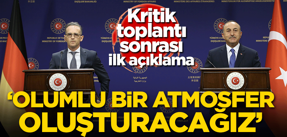 Kritik toplantı sonrası ilk açıklama: Olumlu bir atmosfer oluşturacağız