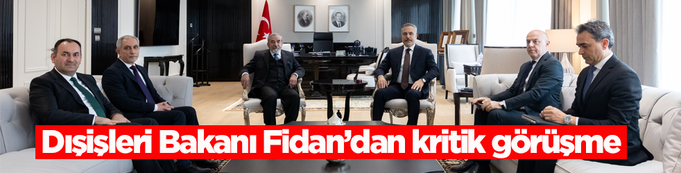 Dışişleri Bakanı Fidan’dan kritik görüşme!