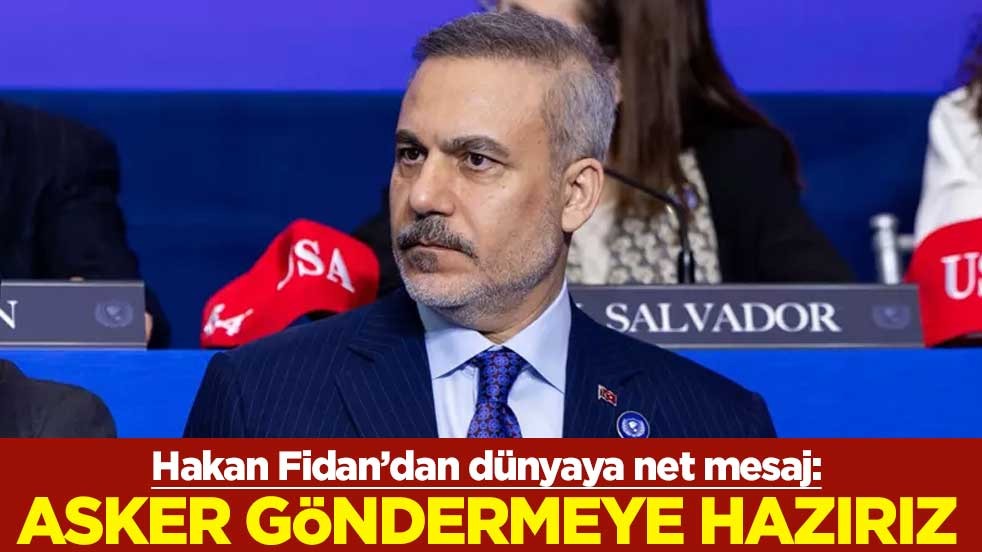 Dışişleri Bakanı Hakan Fidan: Asker göndermeye hazırız