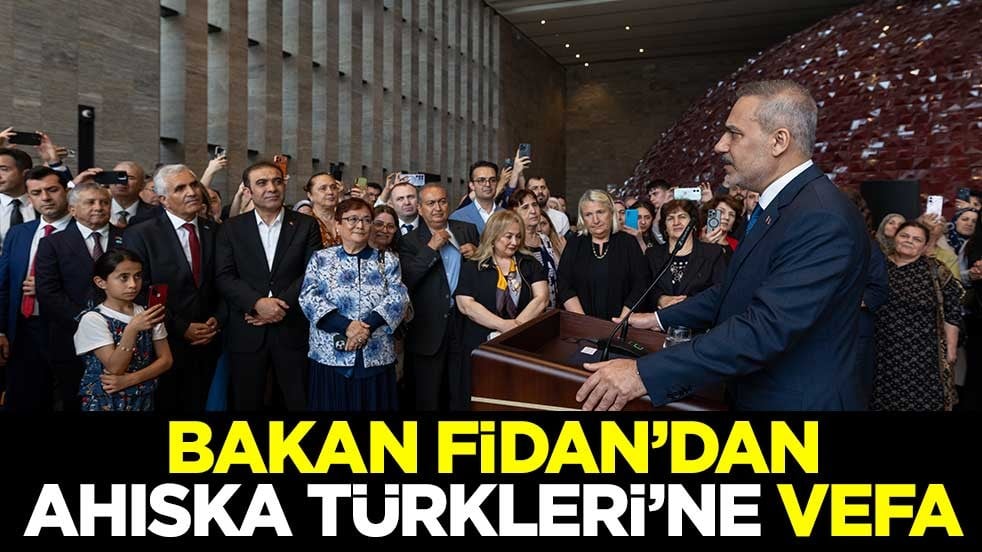 Dışişleri Bakanı Hakan Fidan'dan Ahıska Türkleri'ne vefa