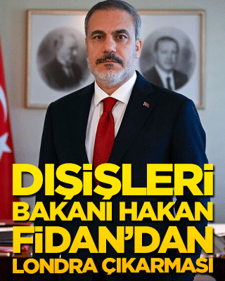 Dışişleri Bakanı Hakan Fidan’dan Londra çıkarması
