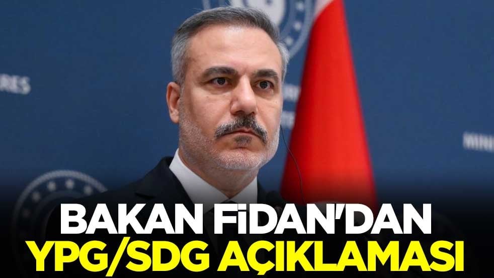 Bakan Fidan'dan YPG/SDG açıklaması