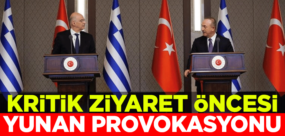 Dışişleri Bakanı Mevlüt Çavuşoğlu’nun kritik ziyareti öncesi Yunan provokasyonu