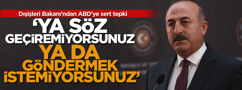 Dışişleri Bakanı’ndan ABD’ye sert tepki