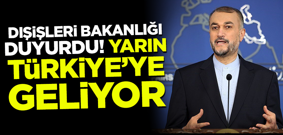 Dışişleri Bakanlığı duyurdu! Yarın Türkiye'ye geliyor