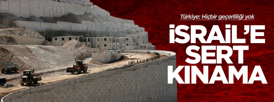 Dışişleri Bakanlığı İsrail'i kınadı