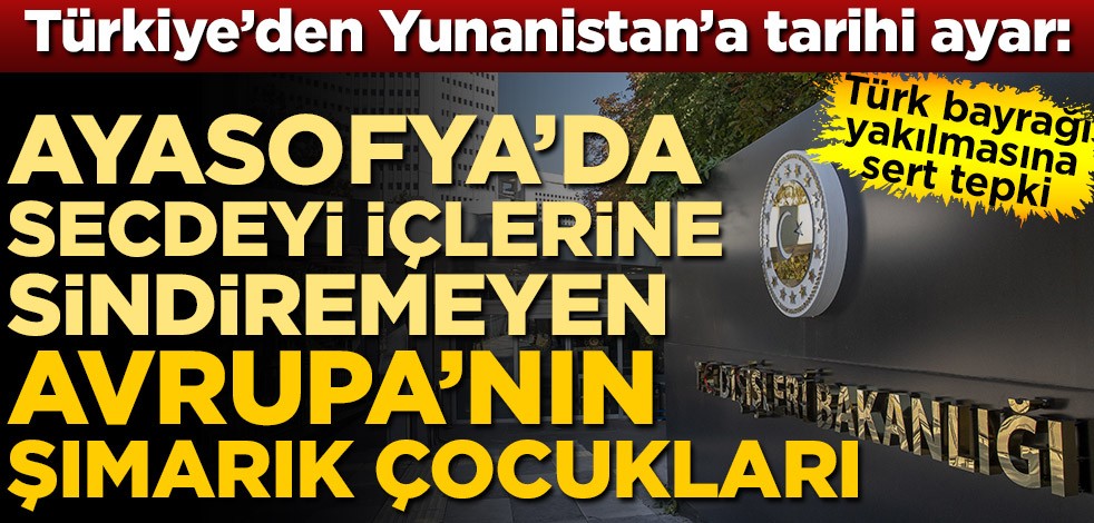 Dışişleri Bakanlığı Sözcüsü Hami Aksoy'dan Yunanistan'a tarihi ayar: Ayasofya'da secdeyi içlerine sindiremeyen Avrupa’nın şımarık çocukları