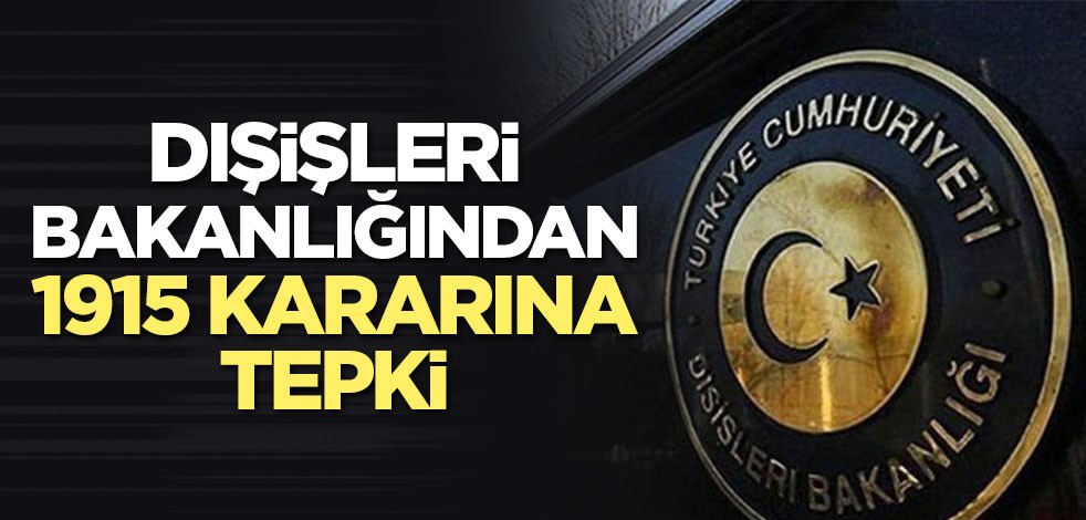 Dışişleri Bakanlığından 1915 kararına tepki