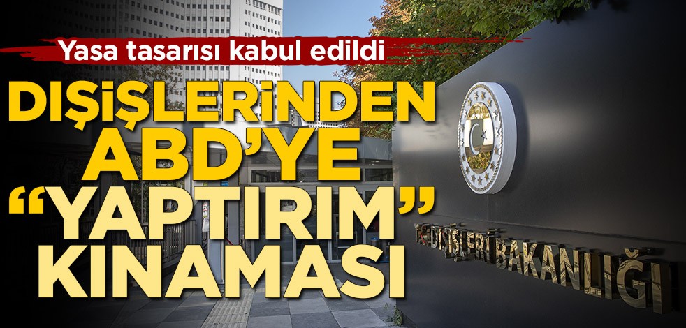 Dışişleri Bakanlığından ABD'ye "yaptırım" kınaması