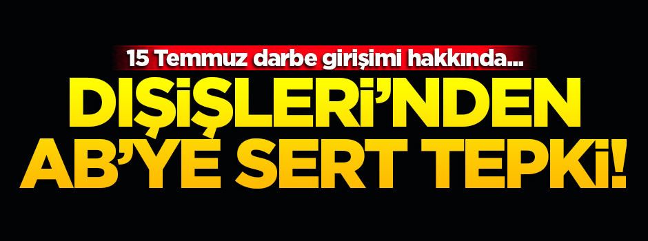 Dışişleri Bakanlığı'ndan AB'ye sert tepki!