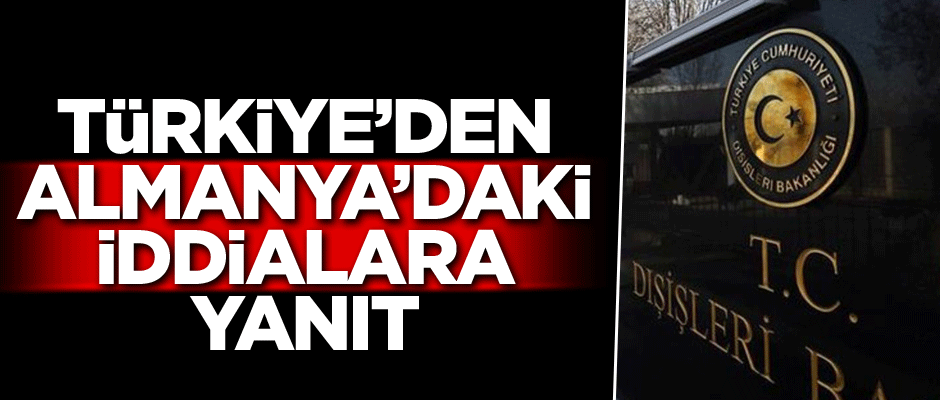 Dışişleri Bakanlığı'ndan Alman basınındaki iddialara yanıt