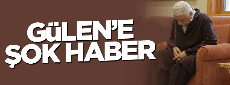 Dışişleri Bakanlığı'ndan Fetullah Gülen'e şok haber