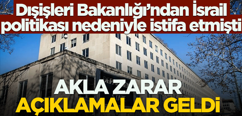 Dışişleri Bakanlığından İsrail politikası nedeniyle istifa etmişti! Akla zarar açıklamalar geldi