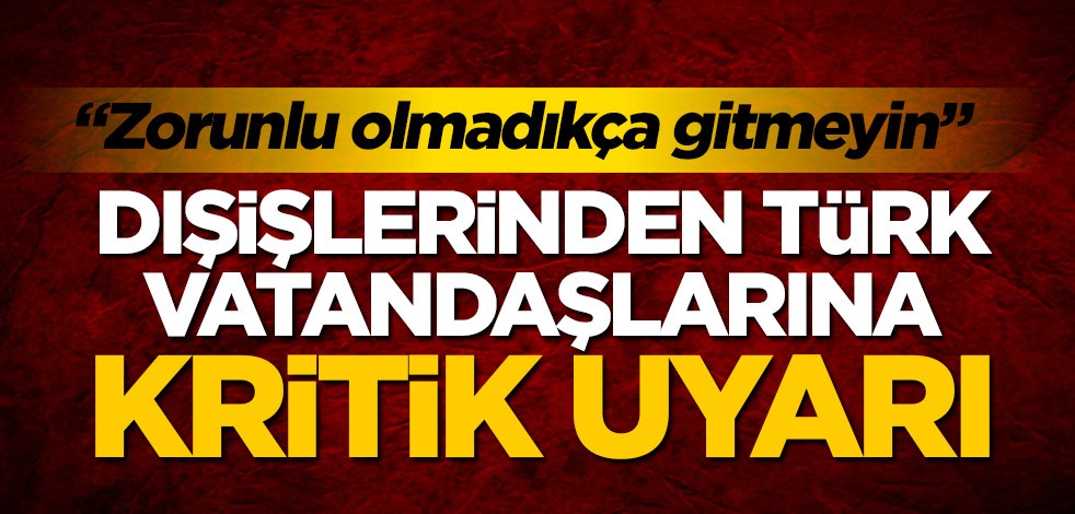 Dışişleri Bakanlığından koronavirüs ve seyahat uyarısı