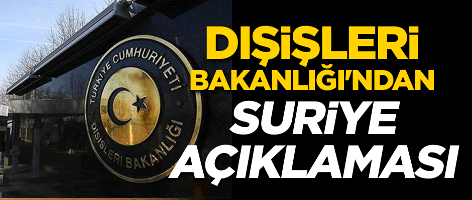 Dışişleri Bakanlığı'ndan Suriye açıklaması