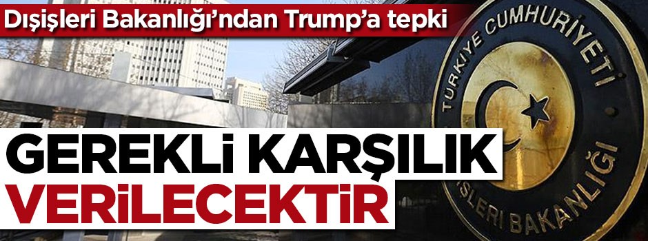 Dışişleri Bakanlığı'ndan Trump'a tepki