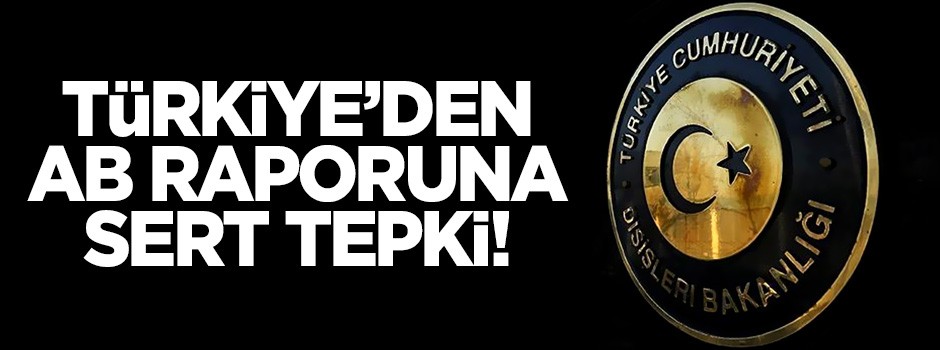 Dışişleri'nden AB'nin Türkiye raporuna tepki