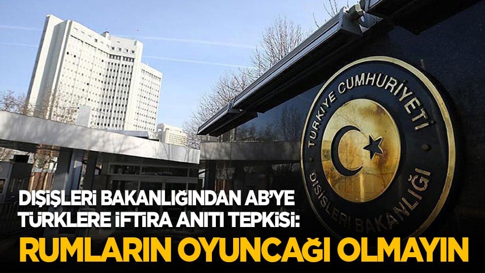Dışişleri’nden AB’ye ‘Türklere iftira anıtı’ tepkisi: Rumların oyuncağı olmayın!