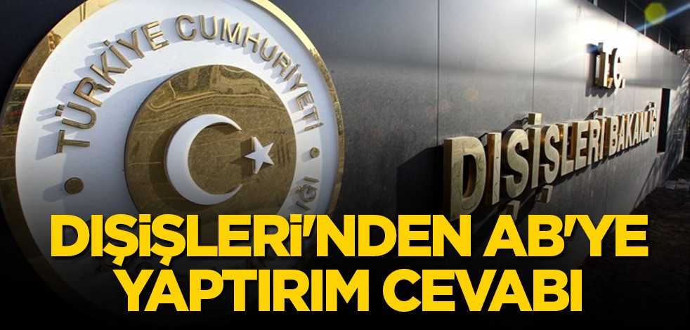 Dışişleri'nden AB'ye yaptırım cevabı