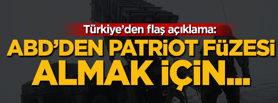 Dışişlerinden açıklama: ABD'den patriot almak için...