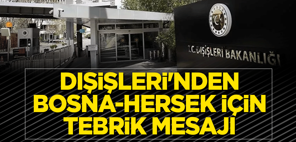 Dışişleri'nden Bosna-Hersek için tebrik mesajı