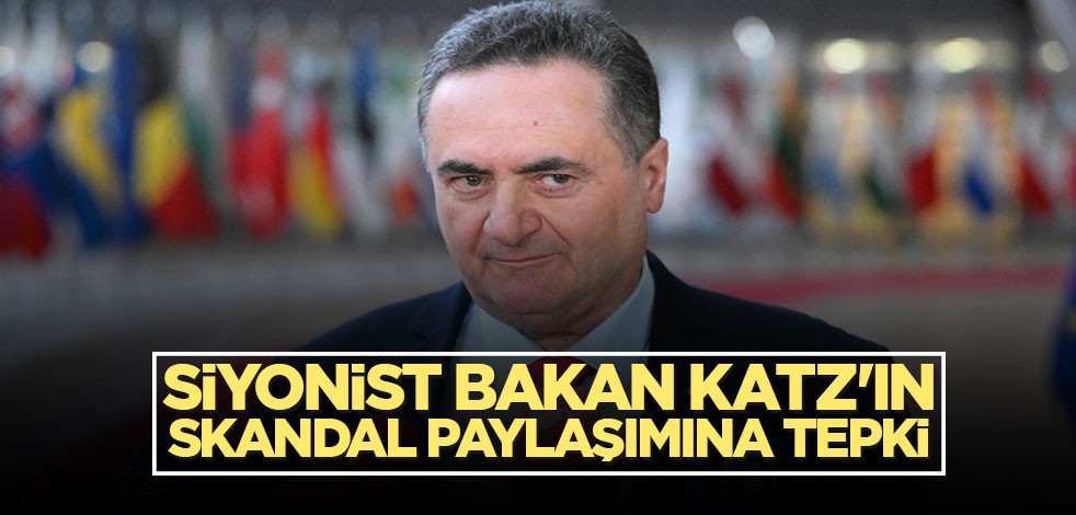 Dışişleri'nden İsrailli Siyonist Bakan Katz'ın skandal paylaşımına tepki