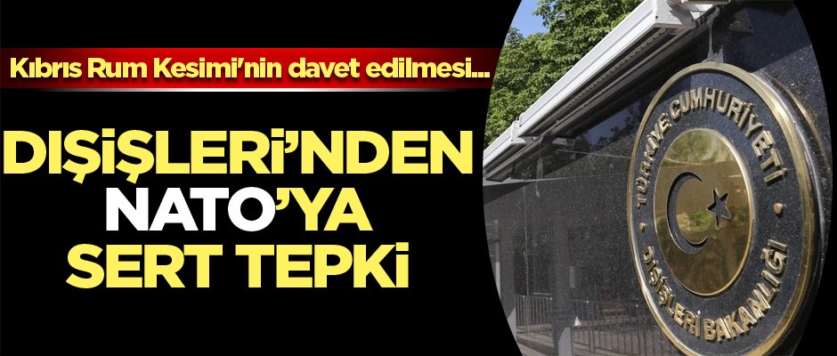 Dışişleri'nden NATO'ya sert tepki!