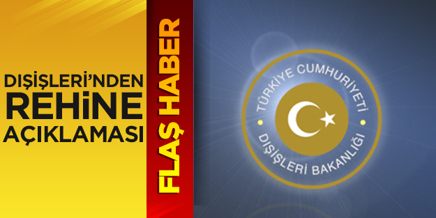 Dışişleri'nden rehine açıklaması