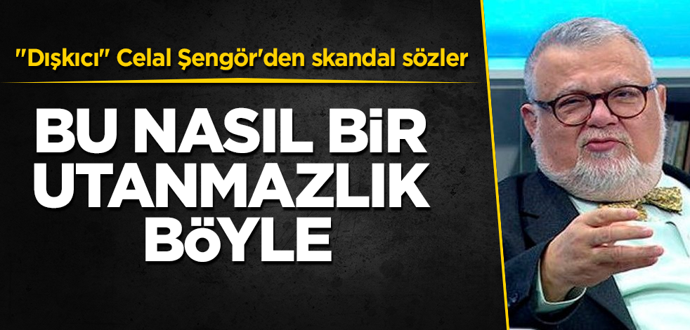 "Dışkıcı" Celal Şengör'den skandal sözler! Bu nasıl bir utanmazlık böyle
