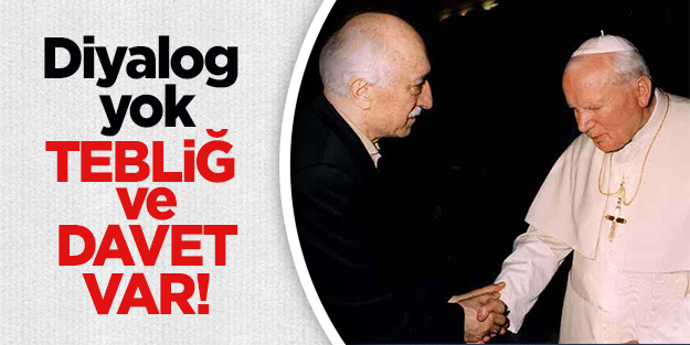 Diyalog Yok, Tebliğ ve Dâvet Var…