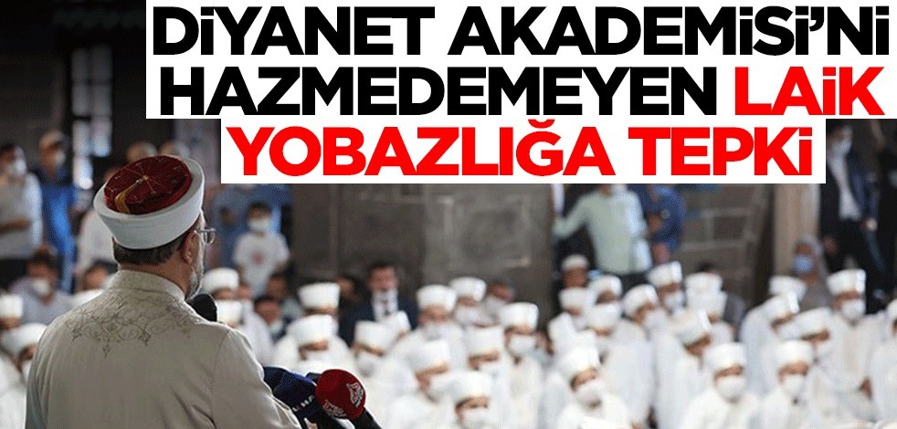 Diyanet Akademisi’ni hazmedemeyen laik yobazlığa tepki
