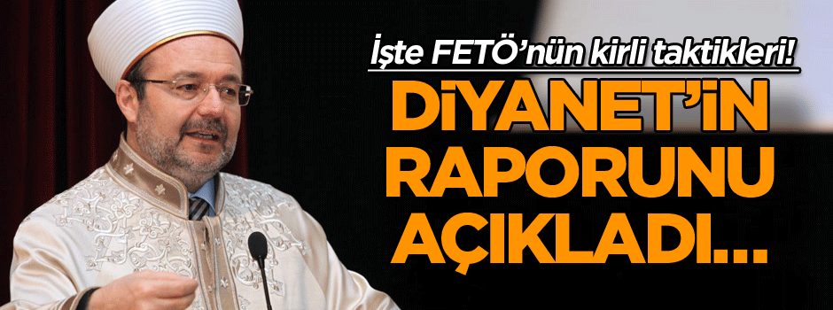 Diyanet İşleri Başkanı açıkladı: İşte FETÖ taktikleri