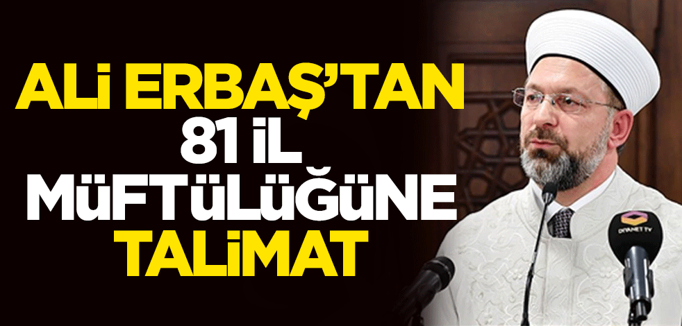 Diyanet İşleri Başkanı Ali Erbaş'tan 81 il müftülüğüne koronavirüs talimatı