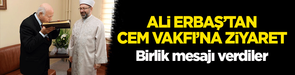 Diyanet İşleri Başkanı Ali Erbaş'tan Cem Vakfı'na ziyaret! Birlik mesajı verdiler
