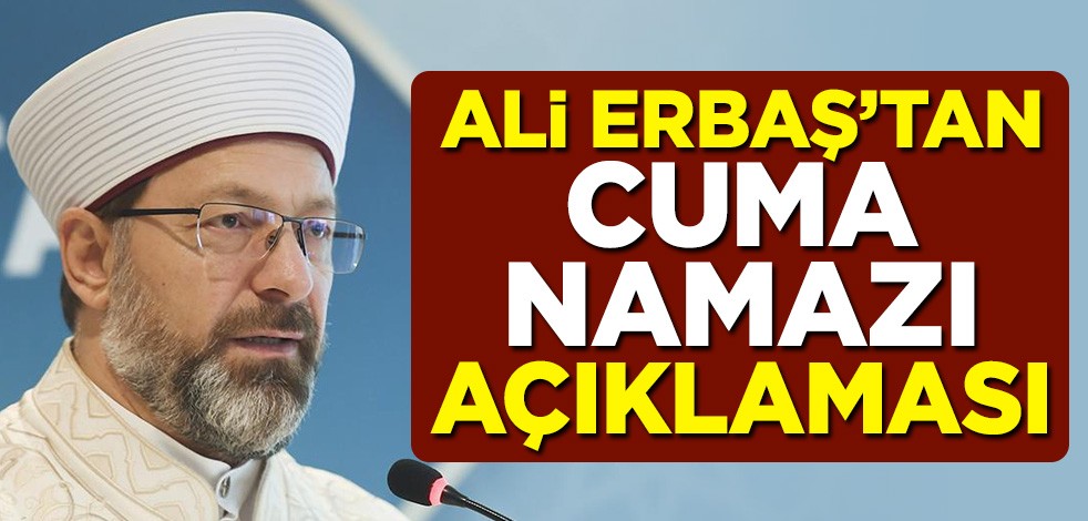 Diyanet İşleri Başkanı Ali Erbaş'tan cuma namazı açıklaması