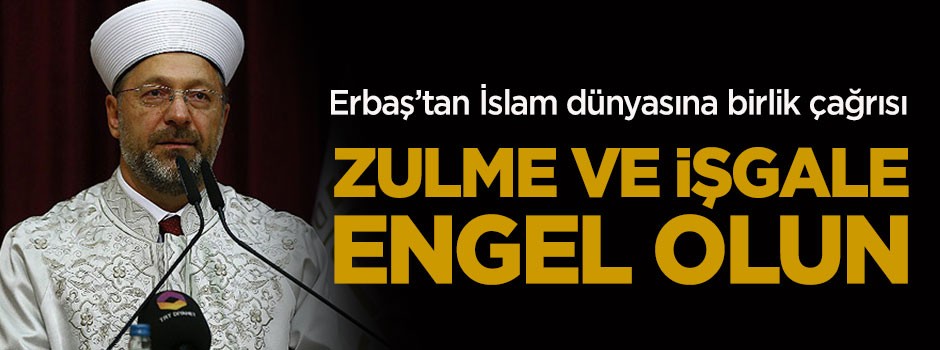 Diyanet İşleri Başkanı Erbaş'tan Gazze açıklaması